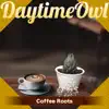 Daytime Owl - Coffee Roots